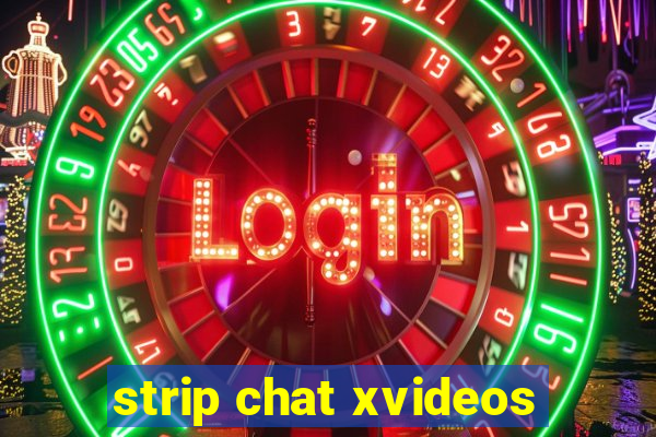 strip chat xvideos